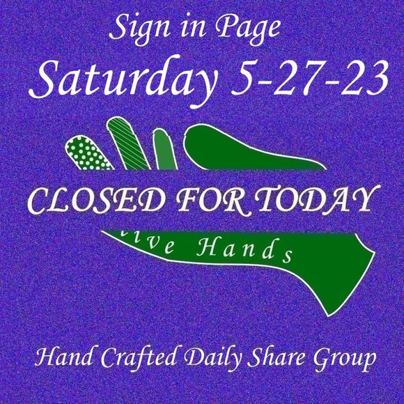 Hand Crafted Other - Saturday 5-27-2023 Hand Crafted Handmade Share Group Part One - Sign In